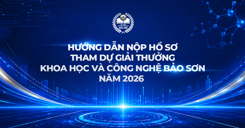 HƯỚNG DẪN NỘP HỒ SƠ THAM DỰ GIẢI THƯỞNG KHOA HỌC VÀ CÔNG NGHỆ BẢO SƠN NĂM 2026